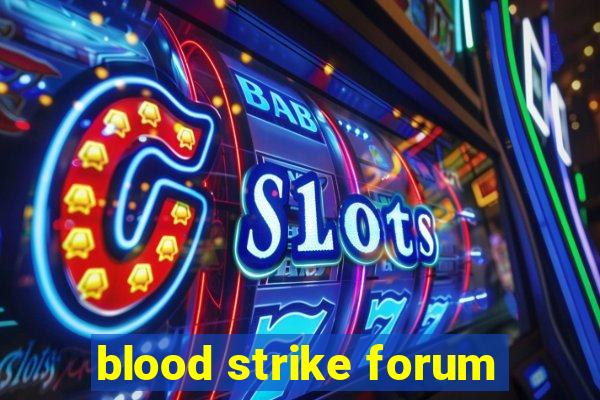 blood strike forum